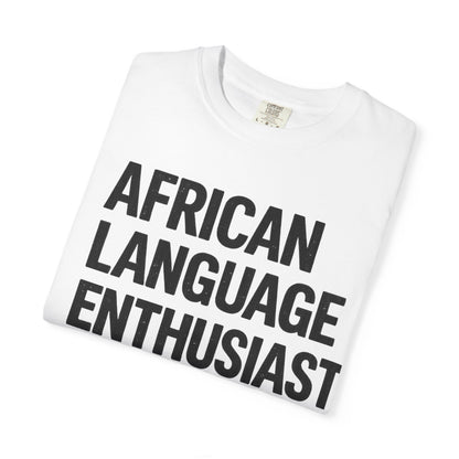 African Language Enthusiast | Unisex Garment-Dyed T-shirt