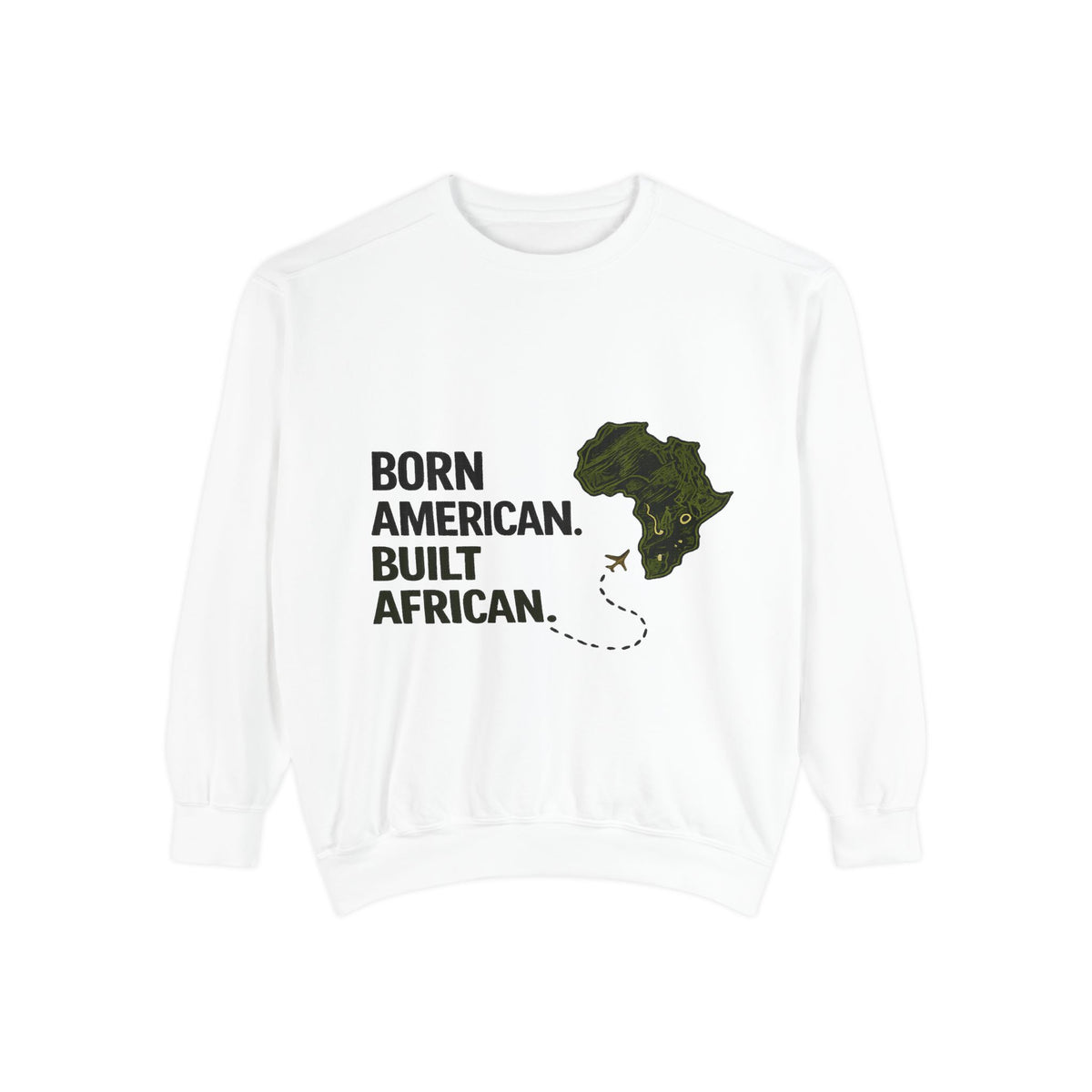 Born American, Built African Unisex | Garment-Dyed Sweatshirt