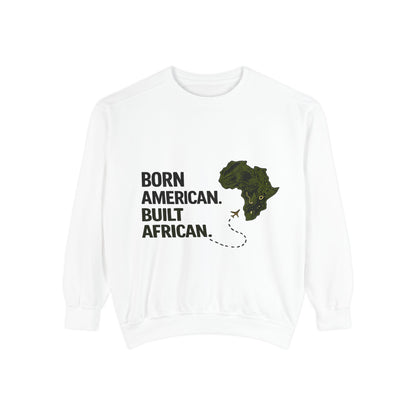 Born American, Built African Unisex | Garment-Dyed Sweatshirt