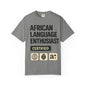 African Language Enthusiast | Unisex Garment-Dyed T-shirt
