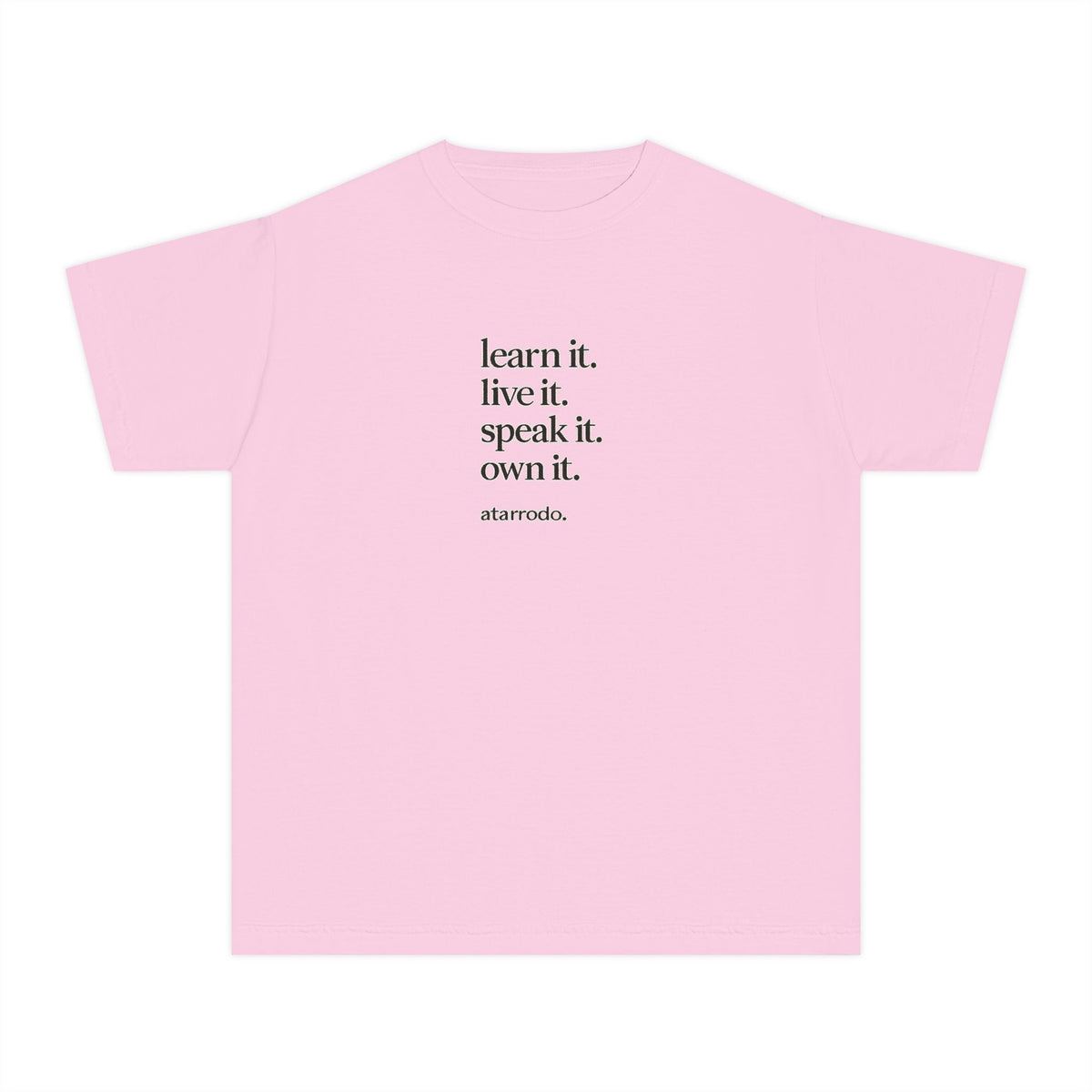 learn it. live it. speak it. own it. Youth Tee