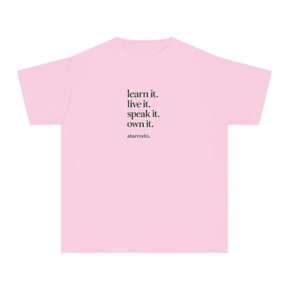 learn it. live it. speak it. own it. Youth Tee