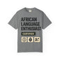 African Language Enthusiast | Unisex Garment-Dyed T-shirt