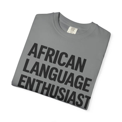 African Language Enthusiast | Unisex Garment-Dyed T-shirt