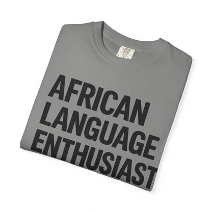 African Language Enthusiast | Unisex Garment-Dyed T-shirt