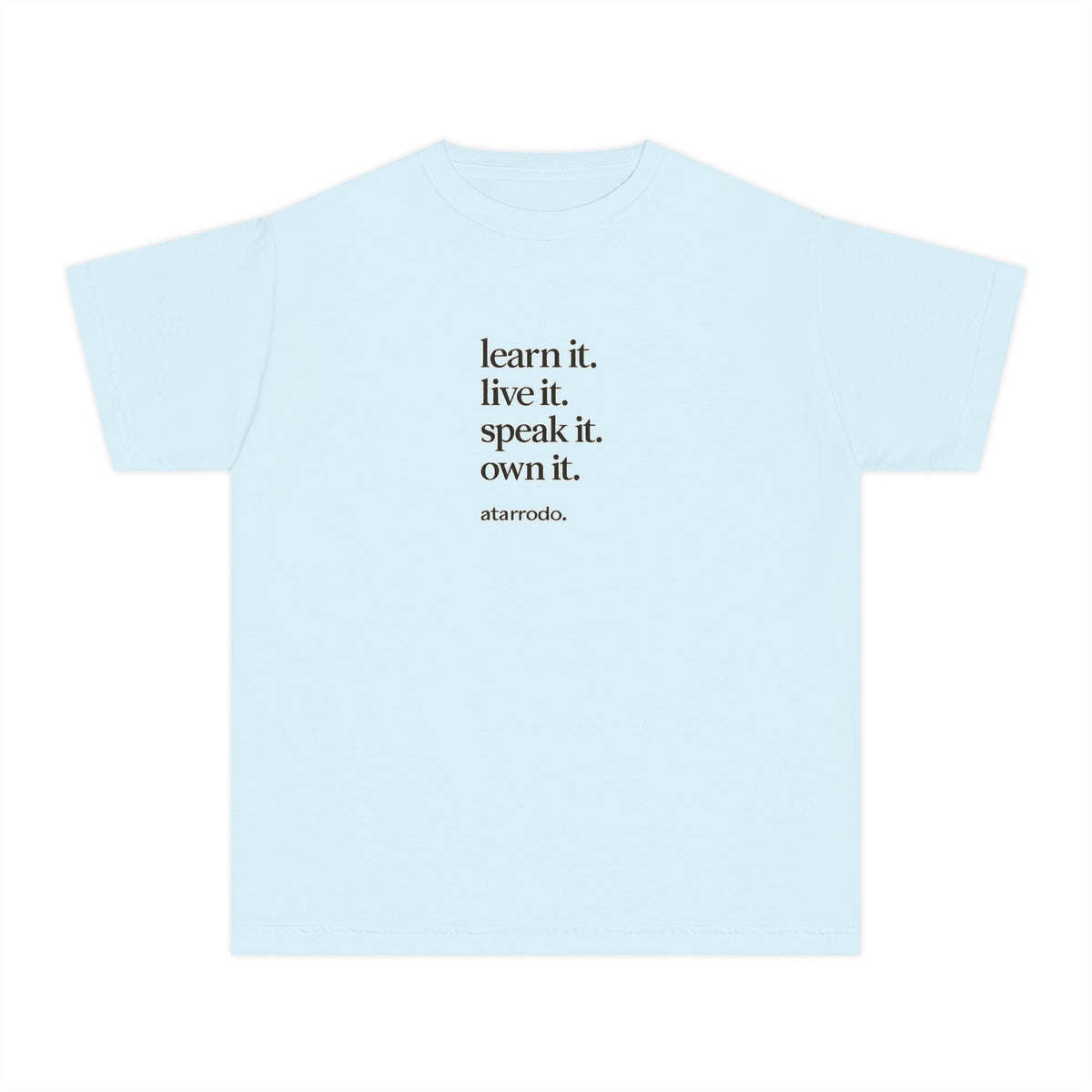 learn it. live it. speak it. own it. Youth Tee